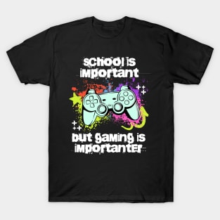 School is important but gaming is importanter; video games; gamer; controller; console; gamer gift; gaming addict; retro; funny; teen; T-Shirt